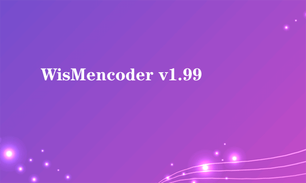WisMencoder v1.99