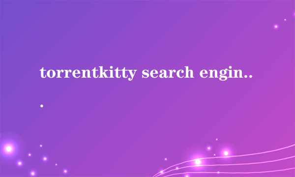 torrentkitty search engine怎么用？
